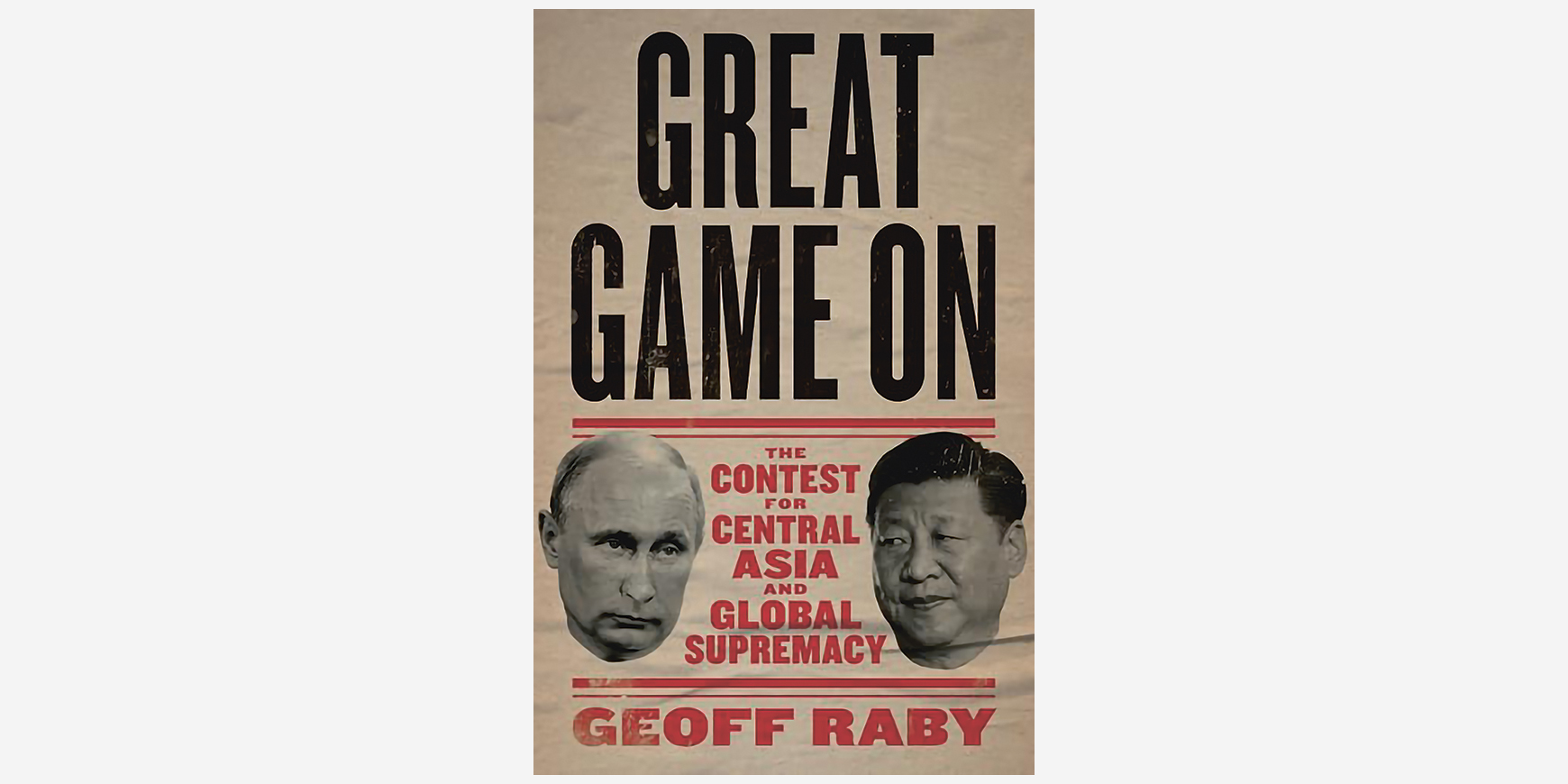 Great Game On: The contest for Central Asia  and global supremacy