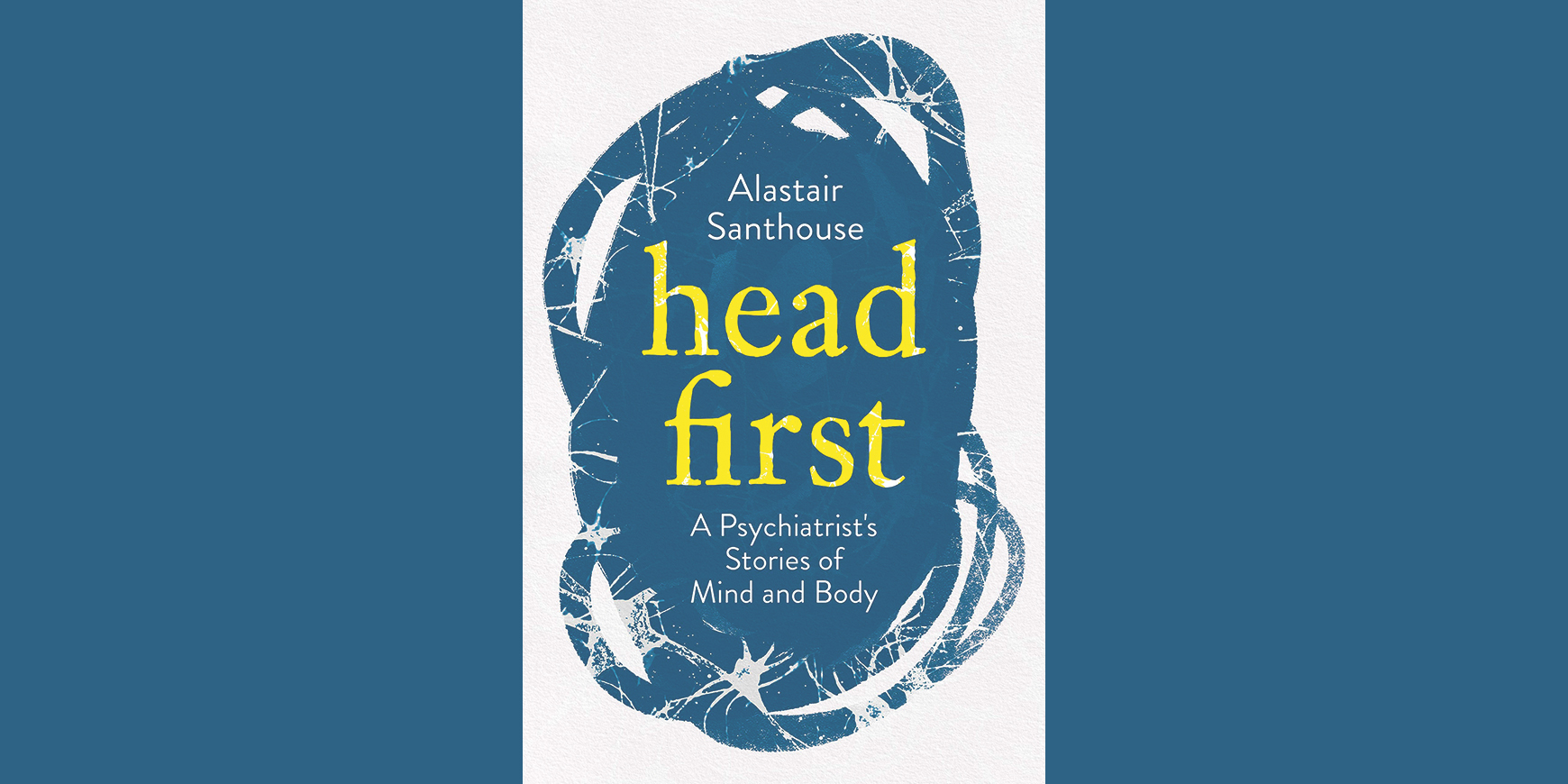 Head First: A psychiatrist’s stories of mind and body