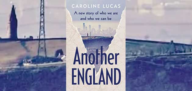 Another England: How to reclaim our national story, by Caroline Lucas