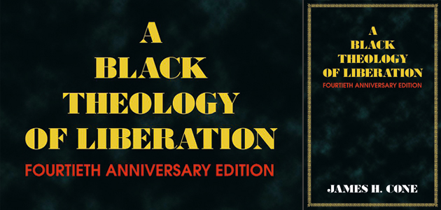 A Black Theology of Liberation by James Cone