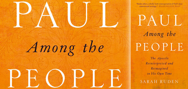 Paul Among the People: The apostle reinterpreted and reimagined in his own time, by Sarah Ruden